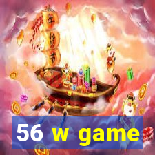 56 w game